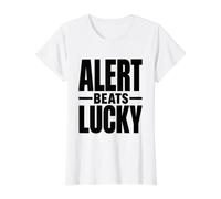 Alert Beats Lucky - Regalo de campaña de Cultura de Seguridad en el Lugar de Trabajo Camiseta gráfica económica, Mujer, Blanco, XS