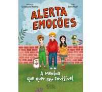 Alerta Emoções N.º 2 - A Menina Que Quer Ser Invisível