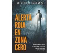ALERTA ROJA EN ZONA CERO (Thriller y suspense)