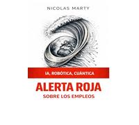 ALERTA ROJA sobre los empleos: IA, ROBÓTICA, CUÁNTICA