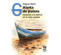 Alerta se patera: Historias a la deriva en la ruta canaria: 15 (Narrativa El Garaje)