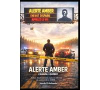 ALERTE AMBER CANADA - QUÉBEC: Analyse, fonctionnement, enjeux et réformes du système d’ALERTE AMBER au Canada et au Québec