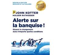 Alerte sur la banquise ! - 2e édition: Réussir le changement dans n'importe quelles conditions (MANAGEMENT ET ORGANISATION)