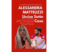 ALESSANDRA MATTEUZZI UCCISA SOTTO CASA: Storia Di Stalking, Persecuzione, Escalation Ignorate E Un’Aggressione Mortale Compiuta Da Giovanni Padovani (Realmente Accaduto)
