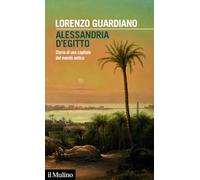 Alessandria d'Egitto. Storia di una capitale del mondo antico (Intersezioni)