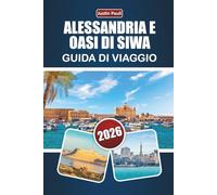 ALESSANDRIA E OASI DI SIWA GUIDA DI VIAGGIO 2026: Scopri antichi monumenti, paesaggi desertici, cucina locale ed esperienze culturali nel nord dell'Egitto
