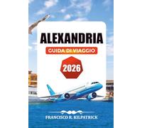 ALESSANDRIA GUIDA DI VIAGGIO 2026: Le migliori cose da fare, le migliori attrazioni e le fughe sulla spiaggia