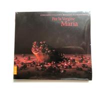 Alessandrini, Rinaldo - Per La Vergine Maria - Monteverdi, Bencini, Soler, Melani