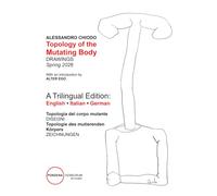 ALESSANDRO CHIODO: Topology of the Mutating Body - DRAWINGS Spring 2026: With an introduction by ALTER EGO - A Trilingual Edition: English Italian German