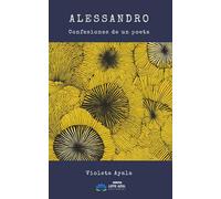 Alessandro: Confesiones de un poeta: 74 (Narrativa)