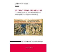 Alessandro e i Brahmani. La costruzione di un'alterità ideale dalla Grecia antica al Medioevo
