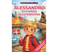 Alessandro e la magia di copenaghen: Libro illustrato per bambini 3-6 anni, personalizzabile, con alla fine del racconto giochi e attività da fare: ... le figure (Le Mie Piccole Grandi Storie)