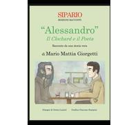 Alessandro il clochard e il poeta: Racconto da una storia vera