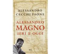 Alessandro Magno. Ieri E Oggi (BUR Saggi)