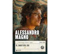 Alessandro Magno. Re, condottiero, eroe (Storia e storie)