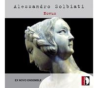 Alessandro Solbiati : Novus. Ensemble Ex Novo.
