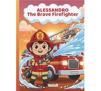 ALESSANDRO The Brave Firefighter