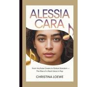 ALESSIA CARA: From YouTube Covers to Global Stardom - The Rise of a Real Voice in Pop