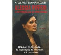 ALESSIA PIFFERI - LA SETTIMANA CHE HA SPENTO DIANA: Dentro l’abbandono, le menzogne, le omissioni e il processo (Realmente Accaduto)