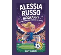 ALESSIA RUSSO BIOGRAPHY: The Goal-Scoring Star Who Shines for England