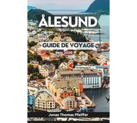 ÅLESUND GUIDE DE VOYAGE 2026: Découvrez les fjords et les mers alpines de style Art nouveau de la Norvège, ses sites incontournables, ses saveurs ... air, ses festivals et son offre de bien-être.