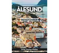 ÅLESUND REISEFÜHRER 2026: Entdecken Sie Norwegens Jugendstil-Fjorde und alpine Meere, Top-Sehenswürdigkeiten, lokale Geschmacksweisen, versteckte ... Festivals, Wellness-Orte und kluge Reisetipps
