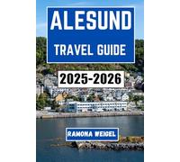 ALESUND TRAVEL GUIDE 2025-2026: Discover the Rich Culture, Scenic Landscapes, and Unforgettable Experiences of Norway’s Coastal Treasure