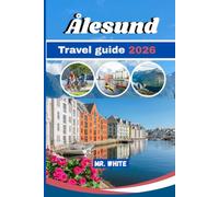 Ålesund travel guide 2026: Jugendfest, Midnight Sun & Art Nouveau Fjords - Insider Itineraries, Hidden Gems, Local Food, Budget Tips and Day Trips for First-Time Visitors to Norway's Coastal Gem