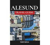 ALESUND TRAVEL GUIDE 2026: The Ultimate Guide to Norway's Most Beautiful Coastal City with Day Trips, Hiking Trails, Maps & Itinerary Planner