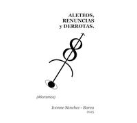 ALETEOS, RENUNCIAS Y DERROTAS: (Aforismos)