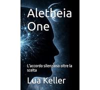 Aletheia One: L'accordo silenzioso oltre la scelta (Programma Aletheia)