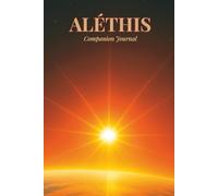 Aléthis Companion Journal - Sunrise Edition (3-in-1 Version): For a Brighter Future