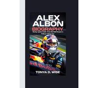 ALEX ALBON BIOGRAPHY: Racing Against Limits From Red Bull Dropout to Williams’ Rising Star