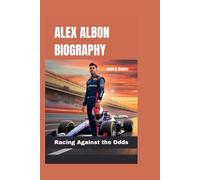 Alex Albon Biography: Racing Against the Odds