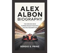 ALEX ALBON BIOGRAPHY: The Driver Who Turned Rejection Into Racing Redemption