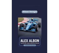 ALEX ALBON: The Boy Who Turned Speed into Success- Biography for kids