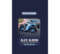 ALEX ALBON: The Boy Who Turned Speed into Success- Biography for kids