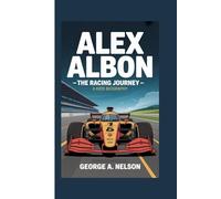 ALEX ALBON: The Racing Journey - A Kids Biography