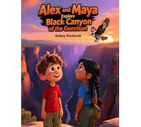 Alex and Maya Explore Black Canyon of the Gunnison (National Park Series)