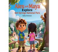 Alex and Maya Explore Hot Springs National Park (National Park Series)
