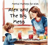 Alex and The Big Mess: Mental Matters for Kids