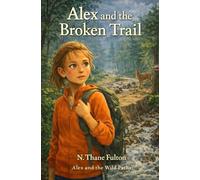 Alex and the Broken Trail (Alex and the Wild Paths)