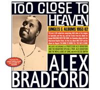 Alex Bradford - Alex Bradford - Too Close To Heaven - Singles & Albums 1953-62