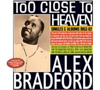 Alex Bradford - Alex Bradford - Too Close To Heaven - Singles & Albums 1953-62