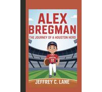 Alex Bregman: The Journey of a Houston Hero