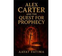 Alex Carter: And the Quest for Prophecy