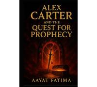 Alex Carter: And the Quest for Prophecy