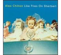 Alex Chilton - Like Flies on Sherbert