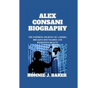 ALEX CONSANI BIOGRAPHY: The Inspiring Journey Of A Model Breaking Boundaries And Redefining Beauty