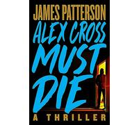 Alex Cross Must Die: A Thriller: 29